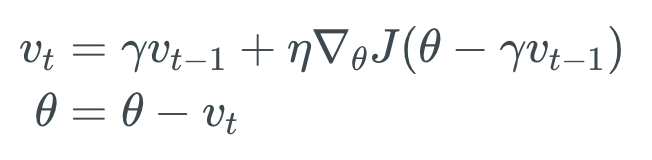 vt=γvt−1+η∇θJ(θ−γvt−1).  θ=θ−vt.