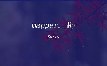 mapper._MyBatis"