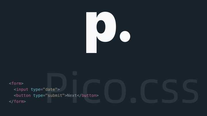 Pico.css - 优雅的纯 CSS 开源 UI 框架，用原始的 HTML 元素标签来做界面「终于解决」