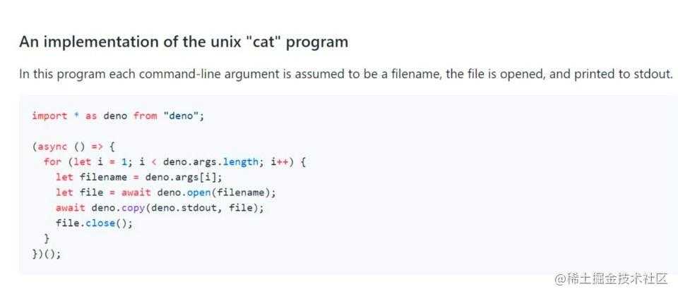 这是 Deno 项目的一个范例，是 Unix 系统基本命令 cat 的一个实现。cat 可以从标准输入取得文件， 再逐行把文件内容送出到标准输出上。这个范例反映出 Deno 要将 I/O 抽象化和精简化的意图。