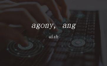 agony,